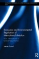Economic and Environmental Regulation of International Aviation | Steven Truxal
